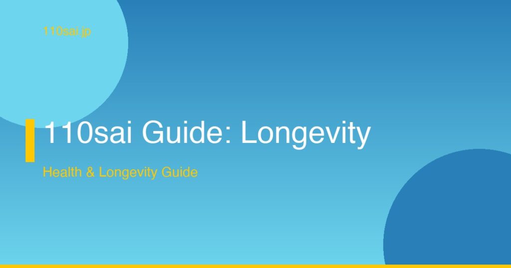 110sai Guide: Longevity