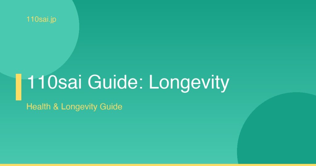 110sai Guide: Longevity