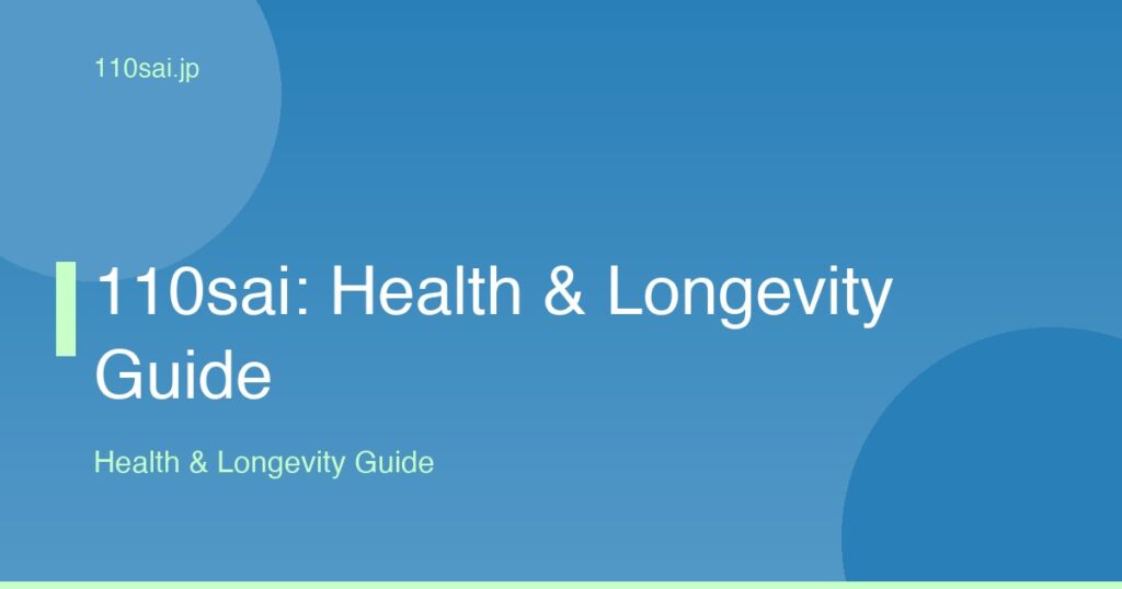 110sai: Health & Longevity Guide