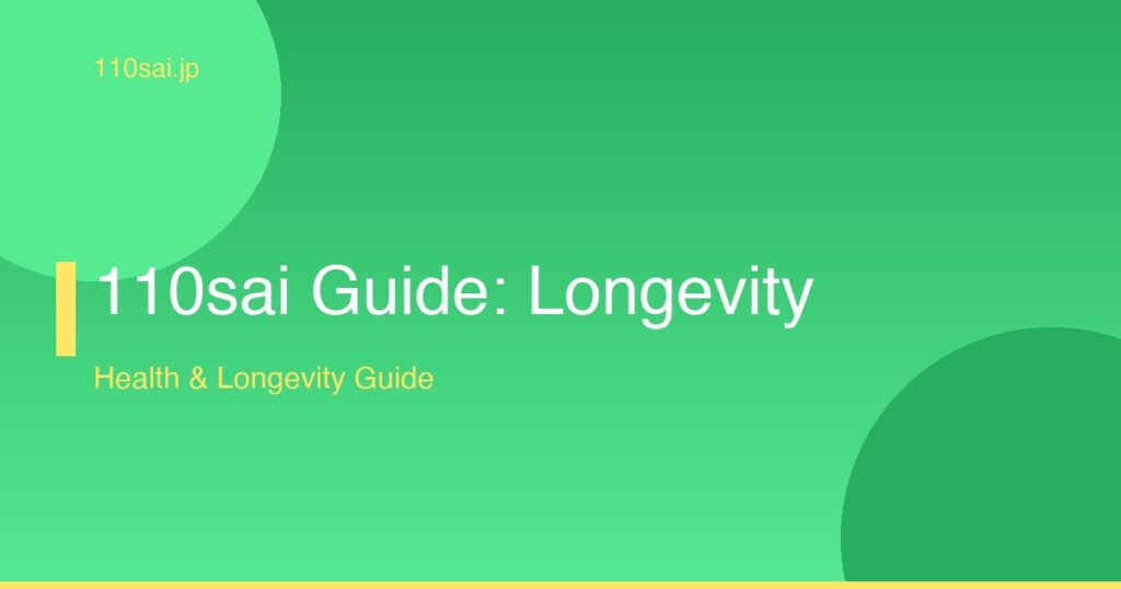 110sai Guide: Longevity