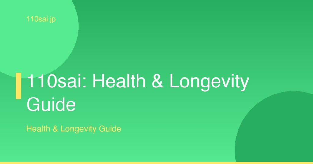 110sai: Health & Longevity Guide