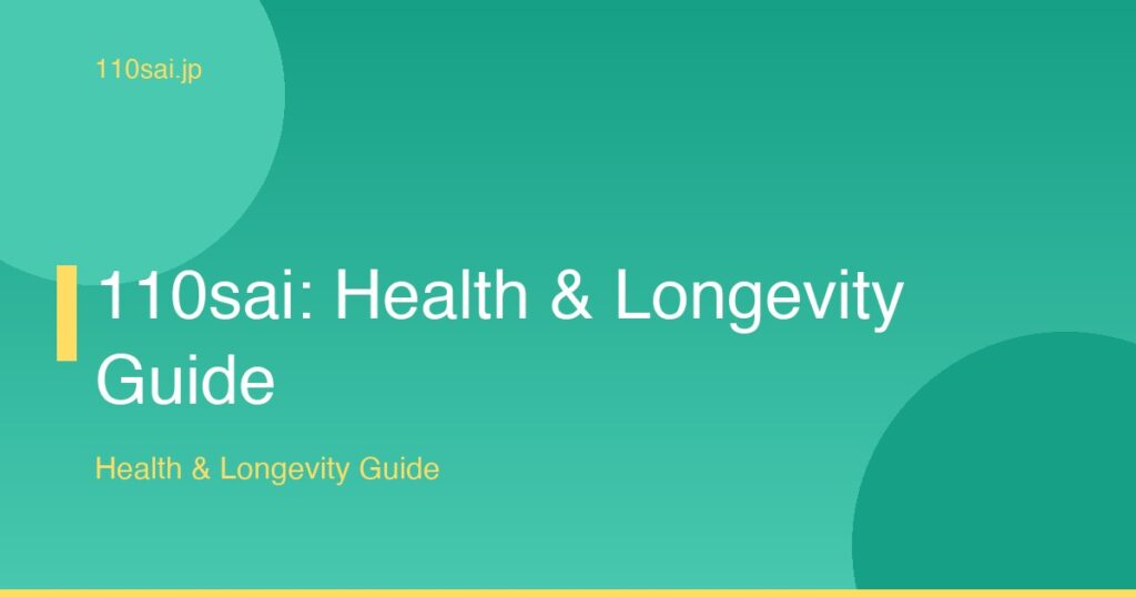 110sai: Health & Longevity Guide